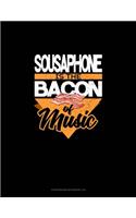 Sousaphone Is the Bacon Of Music