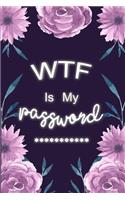 WTF Is My Password: A Premium Journal And Logbook To Protect Usernames, Passwords, PIN/HINT And Alphabetically organized pages (Password Logbook)