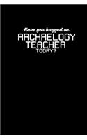 Have you hugged an Archaeology Teacher today?