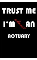 Trust Me I'm Almost an Actuary