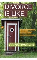 Divorce Is Like: Constipation(1 Divorce Is Like)