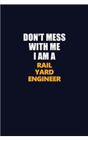 Don't Mess With Me I Am A Rail Yard Engineer: Career journal, notebook and writing journal for encouraging men, women and kids. A framework for building your career.