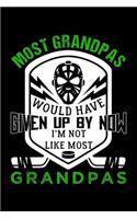 Most Grandpas Would Have Given Up by Now I'm Not Like Most Grandpas: Dot Grid Journal, Diary, Notebook, 6x9 inches with 120 Pages.