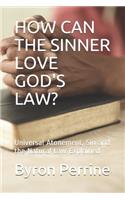 How Can the Sinner Love God's Law?