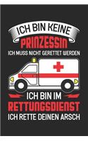 Ich Bin Keine Prinzessin Ich Muss Nicht Gerettet Werden Ich Bin Im Rettungsdienst Ich Rette Deinen Arsch