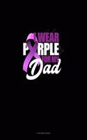 I Wear Purple For My Dad