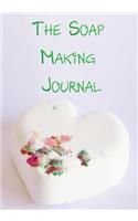 The Soap Making Journal: Record Homemade Soap Making - Paper Recipe Workbook - Blank Notebook Arts & Crafts Log Books 7" x 10" 100 pages
