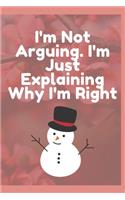 I'm Not Arguing. I'm Just Explaining Why I'm Right