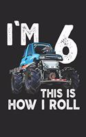 I'm Monster truck notebook this is how I roll: Kids Monster truck notebookYear Old,6th, Birthday Boy Monster Truck Car Journal/Notebook