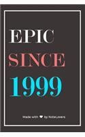 Epic Since 1999 Notebook Birthday Gift