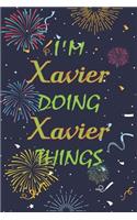 I'm Xavier Doing Xavier Things Notebook Birthday Gift: Personalized Name Journal Writing Notebook For boys and men, 100 Pages, 6x9, Soft Cover, Matte Finish