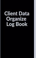 Client Data Organize Log Book: Notebook Organizer with Alphabet Sections / 6X9 / 157 pages