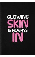 Glowing Skin Is Always in