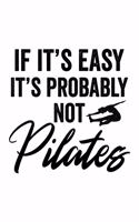 If It's Easy It's Probably Not Pilates: College Ruled Journal, Diary, Notebook, 6x9 inches with 120 Pages.