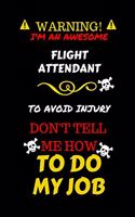 Warning! I'm An Awesome Flight Attendant To Avoid Injury Don't Tell Me How To Do My Job