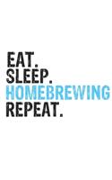 Eat Sleep Homebrewing Repeat Best Gift for Homebrewing Fans Notebook A beautiful