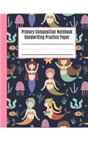 Primary Composition Notebook Handwriting Practice Paper: Primary Composition Notebook Mermaid, Primary Composition Books K-2, Blank Writing Sheets, Composition Notebook for Kindergarten, Primary Compositio