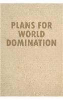 Plans For World Domination