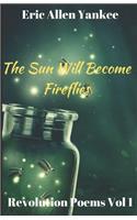 The Sun Will Become Fireflies