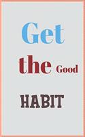 Get the Good Habit: A Daily Journal to Help You Track Your Habits and Achieve Your Dream Life.A basic monthly habit tracker. lined pages or your own creations.