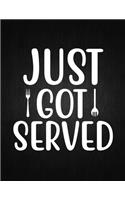 Just Got Served: Recipe Notebook to Write In Favorite Recipes - Best Gift for your MOM - Cookbook For Writing Recipes - Recipes and Notes for Your Favorite for Women