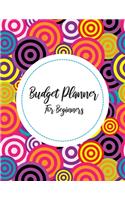 Budget Planner For Beginners: Monthly and Weekly Bill Organizer Daily Expense Tracker With Notebook Workbook A Year for Control Business Money Personal Finance Journal Manage Acc