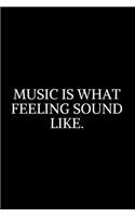 Music Is What Felling