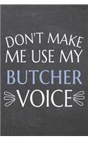 Don't Make Me Use My Butcher Voice