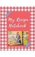 My Recipe Notebook: Blank Recipe Journal To Write In, The Perfect Book To Write Recipes In