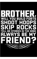 Brother, Will You Build Forts Shoot Hops Skip Rocks