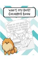 Whos My Dog Coloring Book: Hilarious Doggy Color Book for Pet Owners and Anyone Who Loves Four Legged Friends. Wonderful for Mindfulness and Creativity.