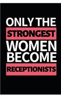 Only The Strongest Women Become Receptionists