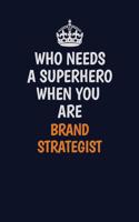 Who Needs A Superhero When You Are Brand Strategist