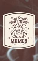 I Am Proud Of Many Things In Life But Nothing Beats Being A Mamey: Family life Grandma Mom love marriage friendship parenting wedding divorce Memory dating Journal Blank Lined Note Book Gift