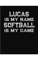 Lucas Is My Name Softball Is My Game: Softball Themed College Ruled Compostion Notebook - Personalized Gift for Lucas