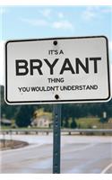 It's a Bryant Thing You Wouldn't Understand: 6x9" Dot Bullet Notebook/Journal Funny Gift Idea