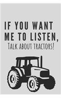 If you want me to listen, talk about tractors! - Notebook