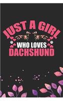 Just A Girl Who Loves Dachshund: Cool Dachshund Dog Journal Notebook - Dachshund Puppy Lover Gifts - Funny Dachshund Dog Notebook - Dachshund Owner Gifts - Dachshund Dad & Mom Gifts