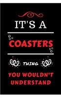 It's A Coasters Thing You Wouldn't Understand