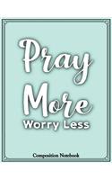 Pray More Worry Less