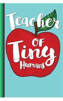 Teacher of Tiny Humans: Cute Teacher Appreciation Gift School Starting Notebook or Lined Thank You Journal with Apple