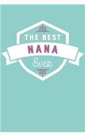 The Best Nana Ever: Blank Lined Journal with Teal Aqua Cover(7 Friends and Family Notebooks)
