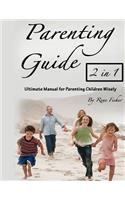 Parenting Guide: Ultimate Manual for Parenting Children Wisely