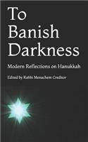 To Banish Darkness