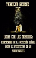 Lidiando Con Los Demonios: Comprender La Depresión Clínica Desde La Perspectiva De Un Sobreviviente