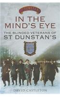 In the Mind's Eye: The Blinded Veterans of St Dunstan's