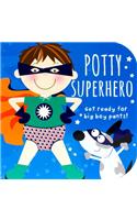 Potty Superhero: Get Ready for Big Boy Pants!