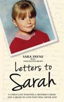 Letters to Sarah - A Child Lost Forever, A Mother's Grief and a Love That Will Never Die