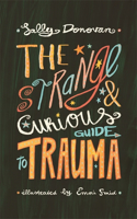 Strange and Curious Guide to Trauma