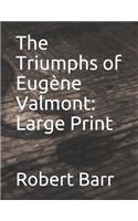 The Triumphs of EugÃ¨ne Valmont: Large Print